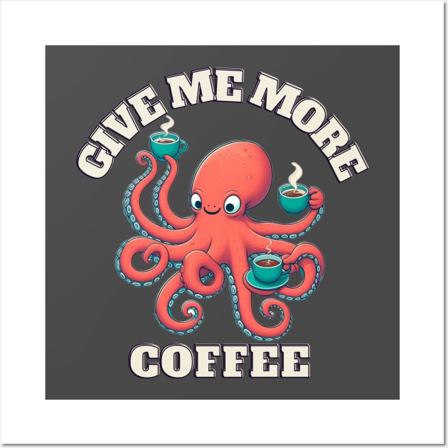 Addicted to coffee beautiful octopus design for octopus lover Wall Art by TeeCharm Creations